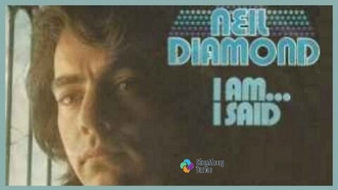 Neil Diamond - "I Am, I Said" with Lyrics