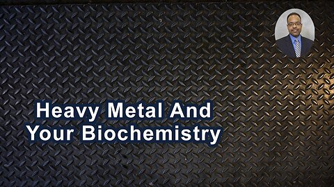 Heavy Metal Over Exposure Throws Yours Biochemistry Off