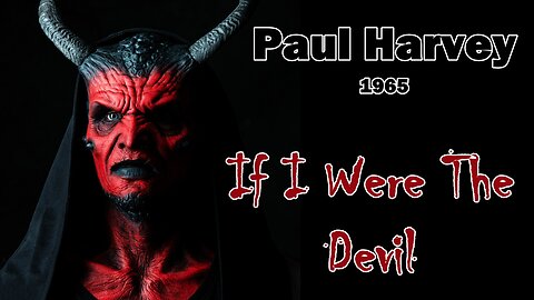 PAUL HARVEY (1965) - “IF I WERE THE DEVIL”