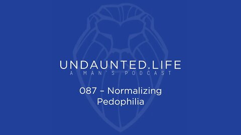 087 - Normalizing Pedophilia