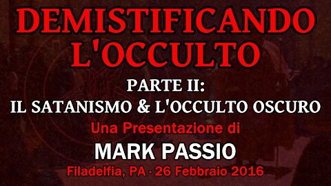 Demistificando l'Occulto, Parte II: Il Satanismo e l'Occulto Oscuro (Mark Passio, ITA)