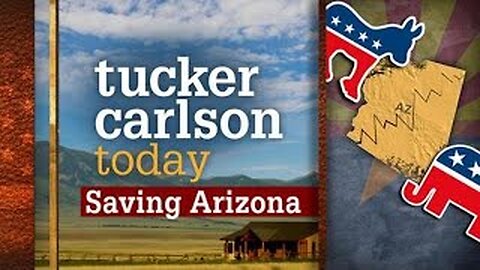 Saving Arizona | Tucker Carlson Today (Full episode)