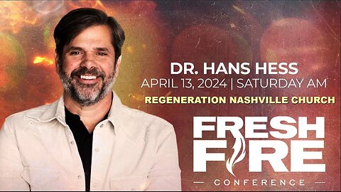 Kent Christmas - FRESH FIRE! Regeneration Nashville 4.13.2024 - Special Guest: Dr. Hans Hess