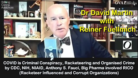 2021 JUL 09 Fauci, Pharma, RICO, USA, Manufactured Illusion. Dr David Martin with Reiner Fuellmich