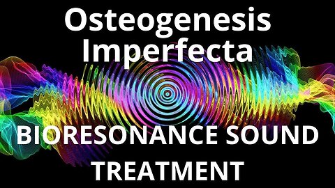 Osteogenesis Imperfecta _ Sound therapy session _ Sounds of nature