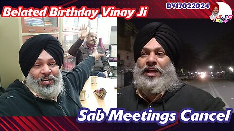 Belated Birthday Vinay Ji | Sab Meetings Cancel DV17022024 @SSGVLogLife