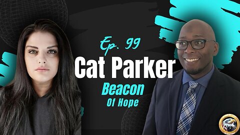 Ep. 99 Cat Parker – Beacon of Hope