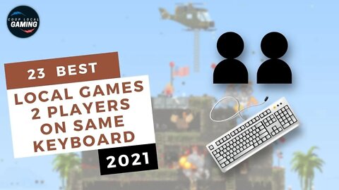 23 Best Local Multiplayer Games - 2 Players on Same Keyboard [2021]