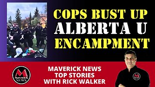 Pro Palestine Encampment Busted Up By Police at Alberta U | Maverick News