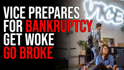 VICE Prepares For BANKRUPTCY, Get Woke Go BROKE