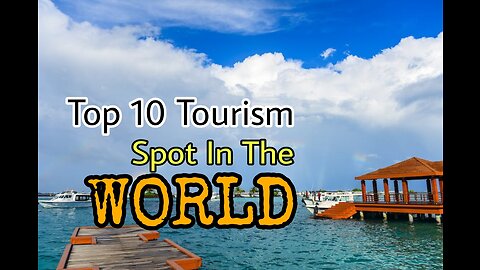 Top 10 Torist places iN The World