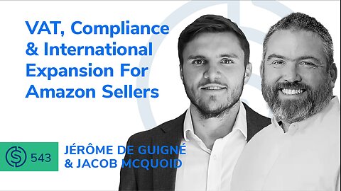 VAT, Compliance, and International Expansion For Amazon Sellers | SSP #543