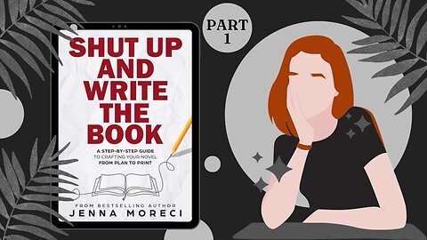 1 - Shut Up And Write The Book by Jenna Moreci | Writing Advice | Authortube | Booktube | Horrortube