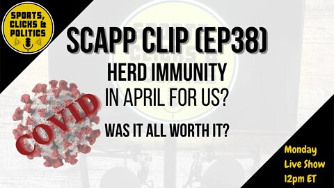 SCAPP CLIP(EP38): Johns Hopkins Professor Claims Herd Immunity in April for US. Was it All Worth It?