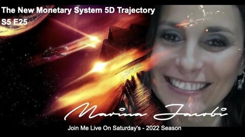 Marina Jacobi- The New Monetary System 5D Trajectory - S5 E25