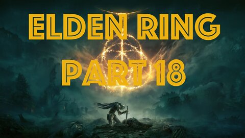 Elden Ring Part 18 - Highway Lookout Tower, Academy Gate Town, Rose Church, Erdtree Avatar, + more!