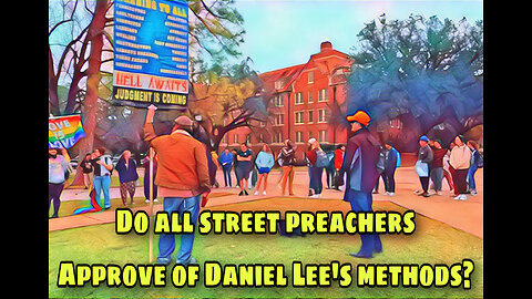 Do all street preacher approve of Daniel Lee’s methods?