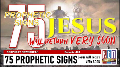 75 PROPHETIC SIGNS THAT JESUS WILL RETURN VERY SOON