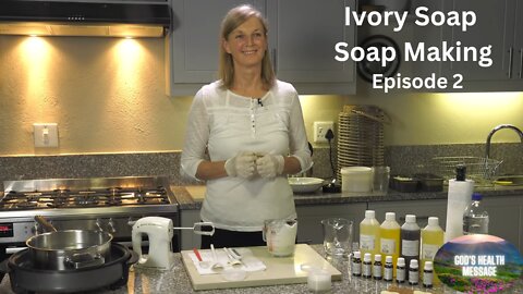 Sonica Veith: How To Make Soap At Home (2/5)- How to Make Ivory Soap