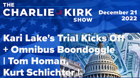 Kari Lake's Trial Kicks Off + Omnibus Boondoggle | Tom Homan, Kurt Schlichter