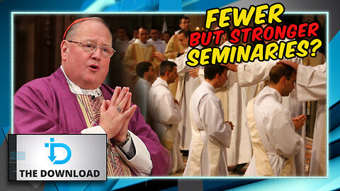 NYC Cardinal: We Could Use Fewer Seminaries | The Download