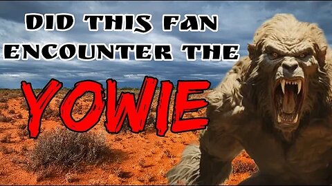 Did This Fan Have an Encounter with The Yowie!?