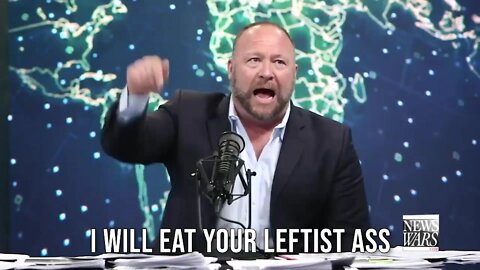 Alex Jones Will Eat Your Leftist Ass!