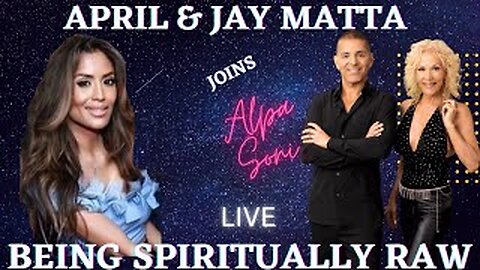 JAY & APRIL MATTA GET SPIRITUALLY RAW WITH ALPA SONI