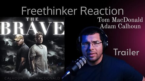 Tom MacDonald and Adam Calhoun The Brave trailer Freethinker Reaction