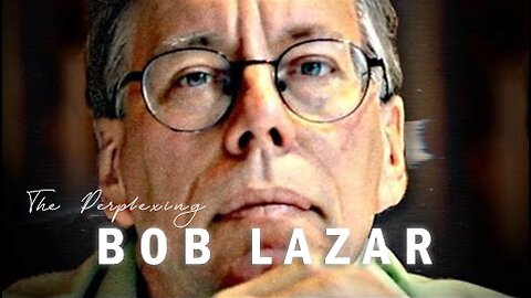THE PERPLEXING BOB LAZAR: AN IN-DEPTH EXPLORATION