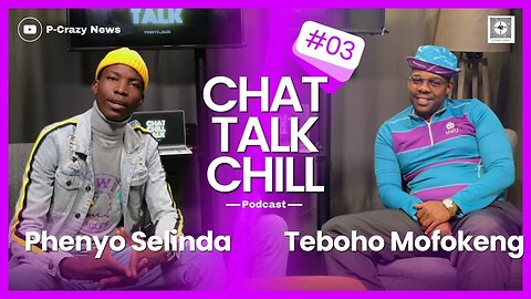 CHAT TALK CHILL PODCAST WITH PHENYO SELINDA EP 3