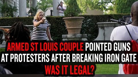 Armed St Louis Couple Pointed Guns at Protesters After Breaking Iron Community Gate - Was It Legal?
