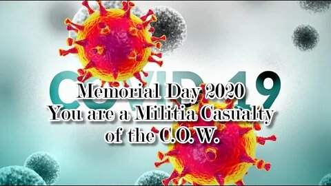 Memorial Day 2020 You are a Militia Casualty of the C.O.W.