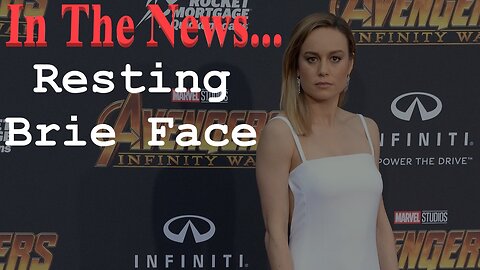 In Other News, Moron Writes OpEd Badly/Brie Larson Still a Dick!