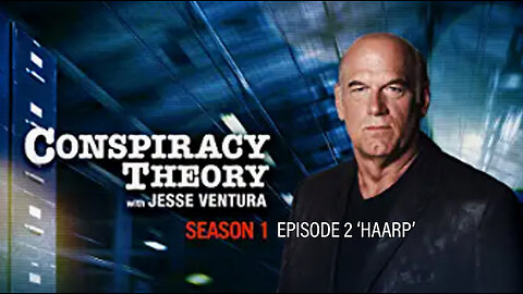 Special Presentation: Conspiracy Theory with Jesse Ventura (Season 1: Episode 2 ‘HAARP’)