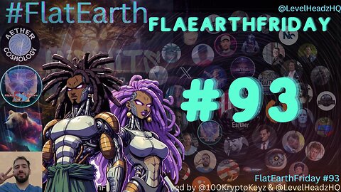 #FlatEarthFridays Ep. 93 hosted by @100KryptoKeyz & @LevelHeadzHQ