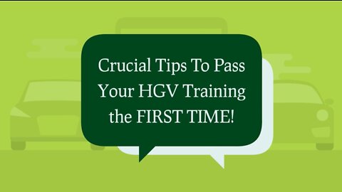 Crucial Tips To Pass Your HGV Training the FIRST TIME!