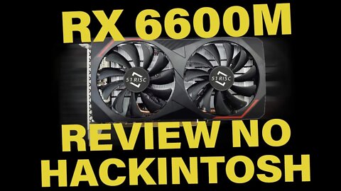 🔥 RX 6600M 51 RISC + INTEL I5 12400F TESTE E REVIEW NO HACKINTOSH - MELHOR CUSTO-BENEFÍCIO DE 2022 👊