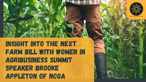 Insight into the Next Farm Bill with Women in Agribusiness Summit Speaker Brooke Appleton of NCGA