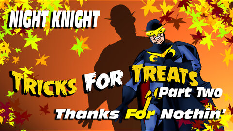 Night Knight: Tricks For Treats - Thanks For Nothin'