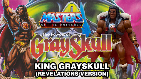 King Grayskull (Revelation Version) - MOTU: The Powers of Grayskull - Unboxing and Review