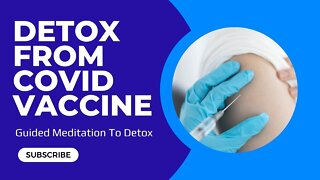 Detox From Covid Vaccine With My Guided Meditation