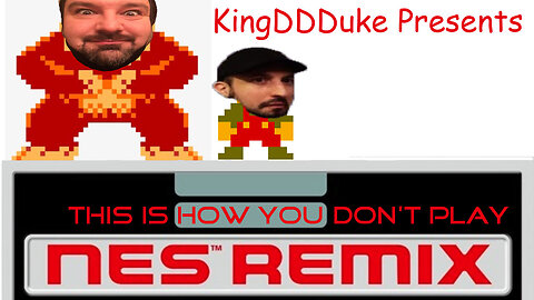 This is How You Don't Play NES Remix - Featuring DSP & John Rambo - KingDDDuke - TiHYDP #4