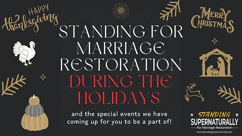 Standing For Marriage Restoration During the Holidays and the special events we have coming up!