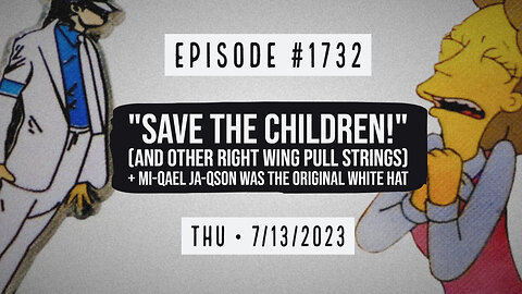 Owen Benjamin | #1732 "Save The Children!" (And Other Right Wing Pull Strings) + Mi-Qael Ja-Qson Was The Original White Hat