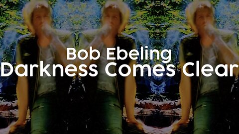 Bob Ebeling — Darkness Comes Clear