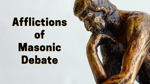 Afflictions of Masonic Debate