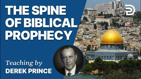 Prophetic Guide To The End Times, Pt 2 - First Discover The "Spine" - Derek Prince
