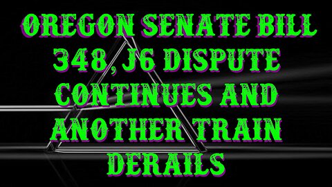 Oregon Senate Bill 348, J6 Dispute Continues and Another Train Derails | UnCommon Sense 42020 LIVE on YouTube