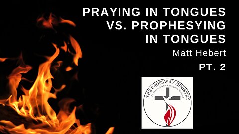 Praying in Tongues Vs. Prophesying in Tongues Pt. 2